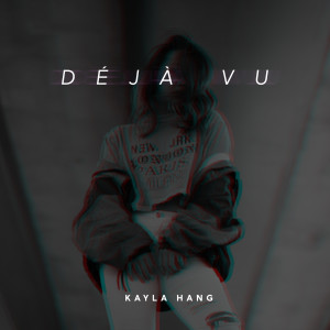 Dengarkan lagu Deja Vu (Explicit) nyanyian Kayla Hang dengan lirik