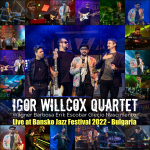 อัลบัม Live at Bansko Jazz Festival 2022 - Bulgaria ศิลปิน Igor Willcox