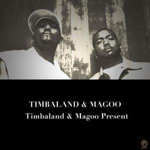 Timbaland & Magoo Present…