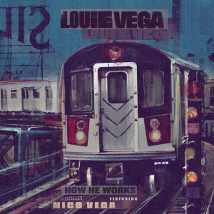 อัลบัม How He Works (feat. Nico Vega) (Remixes) ศิลปิน Louie Vega