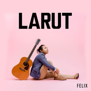 Dengarkan lagu Larut nyanyian Felix Irwan dengan lirik