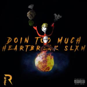 Heartbreak Slxm的專輯Doin' Too Much (Explicit)