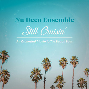 Nu Deco Ensemble的專輯Still Cruisin' - An Orchestral Tribute to The Beach Boys