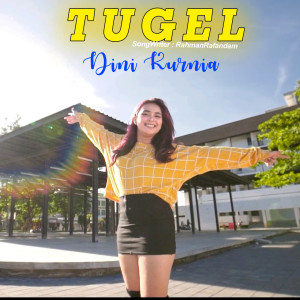 Dengarkan Tugel (DJ Remix) lagu dari Dini Kurnia dengan lirik
