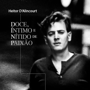 收聽Heitor D'alincourt的Doce, Íntimo e Nítido de Paixão歌詞歌曲