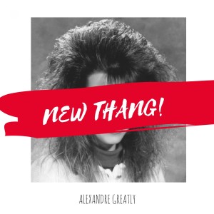收聽Alexandre Greatly的New Thang (Explicit)歌詞歌曲
