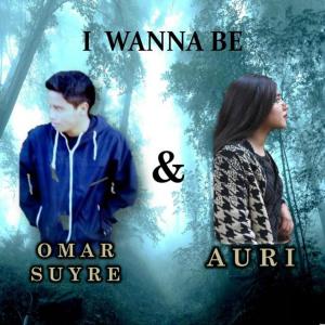 收听Omar Suyre的I Wanna Be(feat. Auri)歌词歌曲