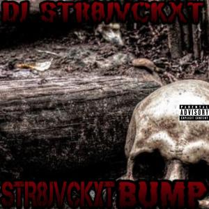 Listen to Str8jvckxt Bump (Explicit) song with lyrics from Dj Str8jvckxt
