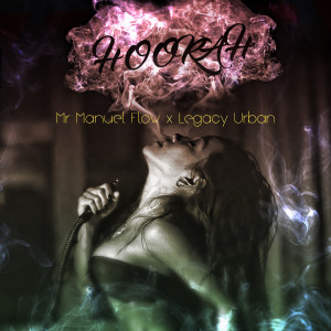 Album Hookah (feat. Legacy Urban) from Mr Manuel Flow