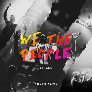 Listen to We the People song with lyrics from Youth Alive