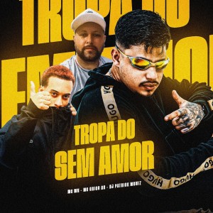 收聽DJ Patrick Muniz的TROPA DO SEM AMOR (Explicit)歌詞歌曲