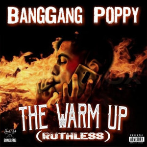 收聽BangGang Poppy的The WarmUp (Ruthless) (Explicit)歌詞歌曲