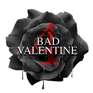 BAD VALENTINE 4