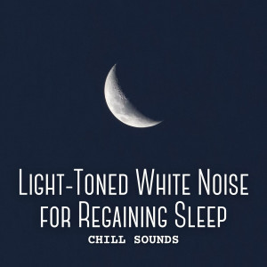 Chill Sounds: Light-Toned White Noise for Regaining Sleep dari Dreamy Thoughts