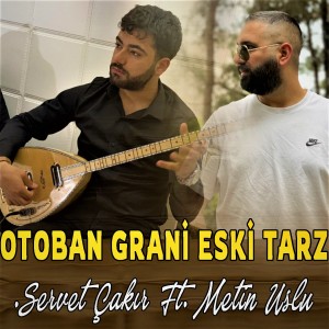 收聽Servet Çakır的Otoban Grani Eski Tarz歌詞歌曲
