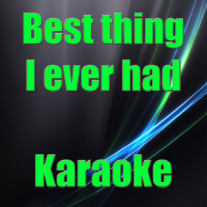 อัลบัม Best Thing I Ever Had (In The Style Of Kanye West & Jay-Z) (Karaoke) ศิลปิน Beyonce Karaoke Band
