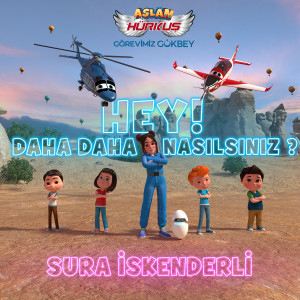 Listen to Hey! Daha Daha Nasılsınız ? (Original Animation Soundtrack) song with lyrics from Sura İskenderli
