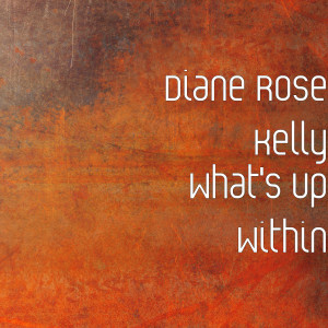 Album What's up Within from Diane Rose Kelly