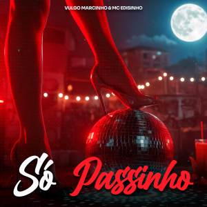收聽Vulgo Marcinho的Só Passinho歌詞歌曲