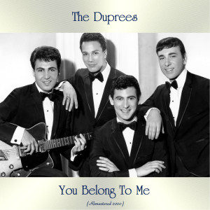 Listen to You Belong To Me (Remastered 2020) song with lyrics from The Duprees
