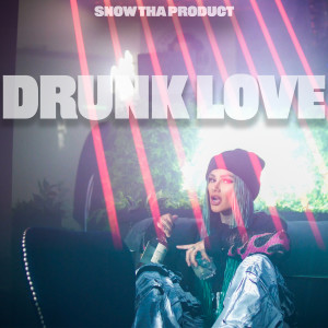 Album Drunk Love (Explicit) from Snow tha Product