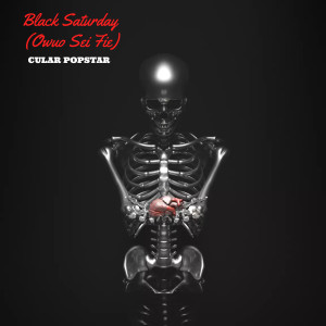 收聽Cular Popstar的Black Saturday (Owuo Sie Fie)歌詞歌曲