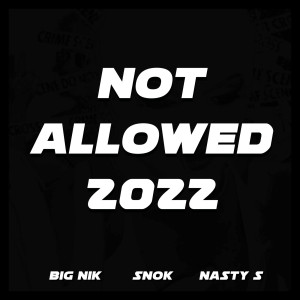Dengarkan lagu Not Allowed 2022 nyanyian Snok dengan lirik