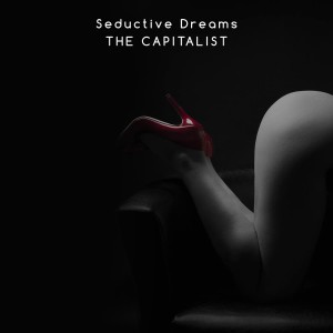 The Capitalist的專輯Seductive Dreams