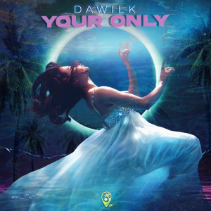 收聽Dawilk的Your Only歌詞歌曲