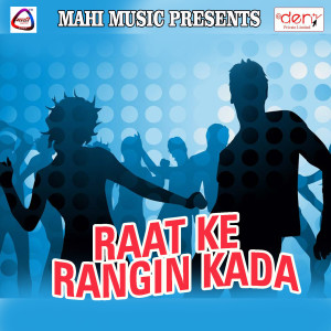 Listen to Raat Ke Rangin Kada song with lyrics from Dev Sharma