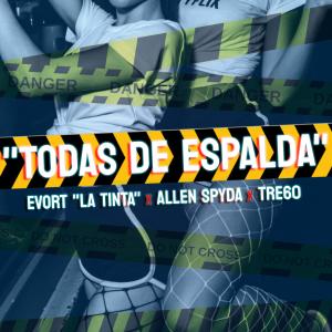 Evort La Tinta的專輯Todas De Espalda (feat. Evort La Tinta & Allen Spyda) (Explicit)