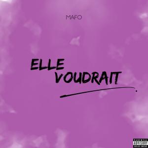 Mafò的专辑Elle voudrait (Explicit)
