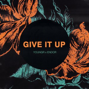 ดาวน์โหลดและฟังเพลง Give It Up (Youngr x Endor) พร้อมเนื้อเพลงจาก Youngr