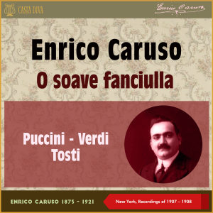 O Soave Fanciulla (New York, Recordings of 1907 & 1908)