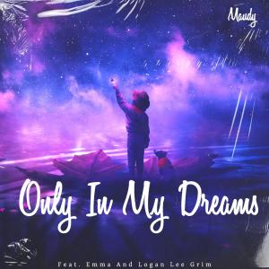 ดาวน์โหลดและฟังเพลง Only In My Dreams (feat. Emma & Logan Lee Grim) พร้อมเนื้อเพลงจาก Maudy