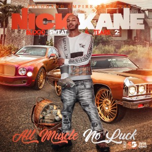 Nick Kane的專輯Blood, Sweat & Tears 2: All Muscle No Luck (Explicit)
