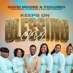 David Moore的專輯Keeps On Blessing Me (feat. Ja Dickens & Anthony Dickens)