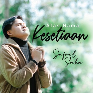 Listen to Atas Nama Kesetiaan song with lyrics from Safril Saha