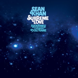 อัลบัม Supreme Love: a Journey Through Coltrane ศิลปิน Sean Khan