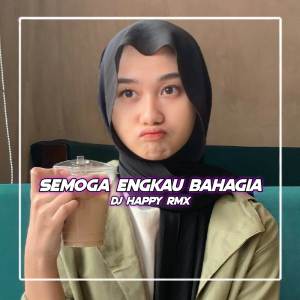 Album Dj Semoga Engkau Bahagia oleh Dj Happy Rmx