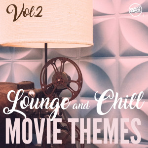 อัลบัม Lounge and Chill Movie Themes, Vol .2 ศิลปิน Various