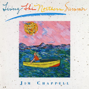 อัลบัม Living the Northern Summer ศิลปิน Jim Chappell