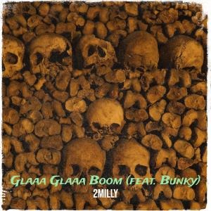 收聽2Milly的Glaaa Glaaa Boom (Explicit)歌詞歌曲