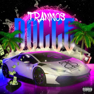 收聽Trannos的Dolce (Explicit)歌詞歌曲