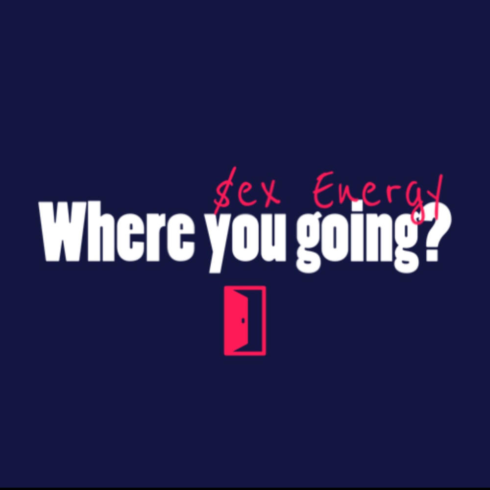 Where you going? (Explicit)