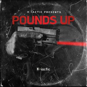 อัลบัม Pounds Up (feat. M.O.P) [K-iactic Special Version] (Explicit) ศิลปิน K-iactic