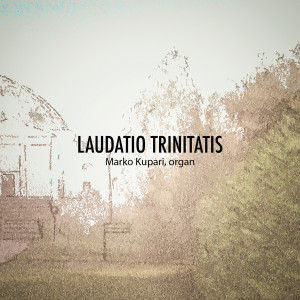 收聽Marko Kupari的...et Filii (Laudatio Trinitatis)歌詞歌曲