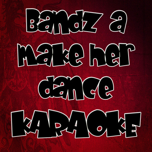 Bandz a Make Her Dance (In the Style of Juicy J) [Karaoke Version] (Karaoke Version)