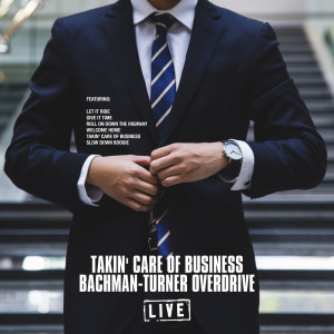 Bachman-Turner Overdrive的专辑Takin' Care Of Business