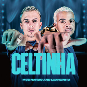 Listen to Celtinha (Explicit) song with lyrics from Mcs Nando and Luanzinho